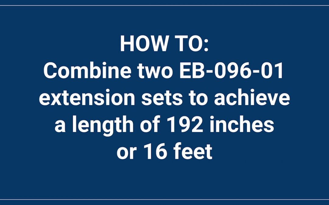 EB-096-01: Combine two Extension sets to Achieve a length of 96 inches